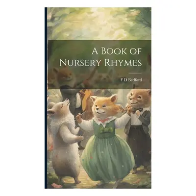 "A Book of Nursery Rhymes" - "" ("Bedford F. D.")