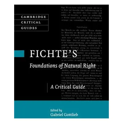 "Fichte's Foundations of Natural Right: A Critical Guide" - "" ("Gottlieb Gabriel")