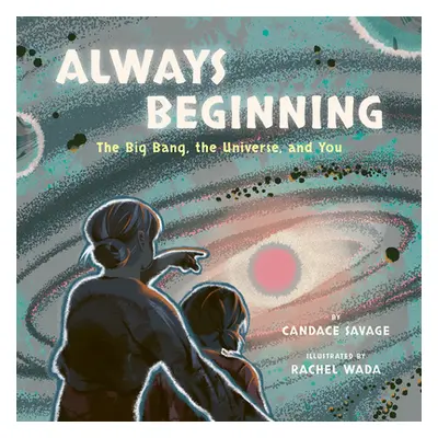 "Always Beginning: The Big Bang, the Universe, and You" - "" ("Savage Candace")