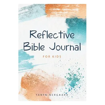 "Reflective Bible Journal for Kids" - "" ("Nergaard Taryn")