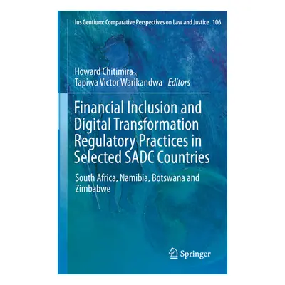 "Financial Inclusion and Digital Transformation Regulatory Practices in Selected Sadc Countries: