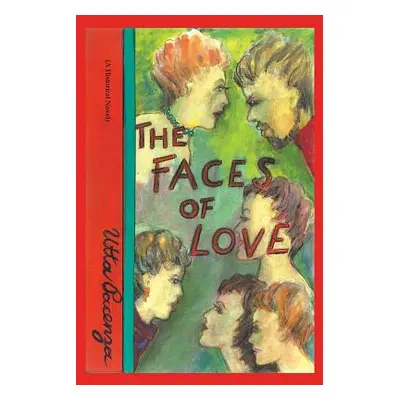 "The Faces of Love: (A Historical Novel)" - "" ("Pacenza Utta")