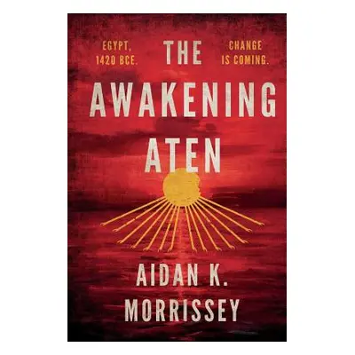 "The Awakening Aten" - "" ("Morrissey Aidan K.")