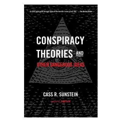 "Conspiracy Theories and Other Dangerous Ideas" - "" ("Sunstein Cass R.")