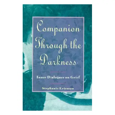 "Companion Through the Darkness: Inner Dialogues on Grief" - "" ("Ericsson Stephanie")