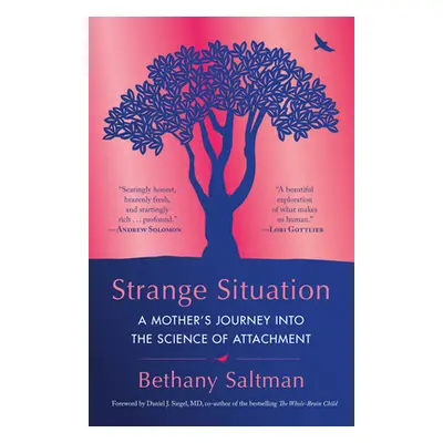 Strange Situation: A Mother's Journey Into the Science of Attachment (Saltman Bethany)