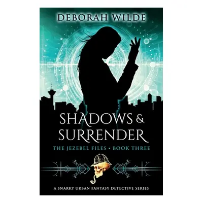 "Shadows & Surrender: A Snarky Urban Fantasy Detective Series" - "" ("Wilde Deborah")