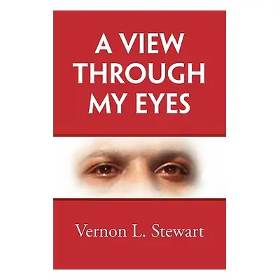 "A View Through My Eyes" - "" ("Stewart Vernon")