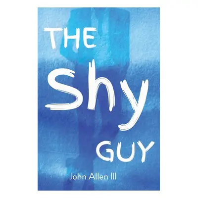 "The Shy Guy" - "" ("Allen John III")