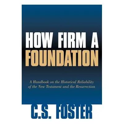 "How Firm A Foundation" - "" ("Foster C. S.")