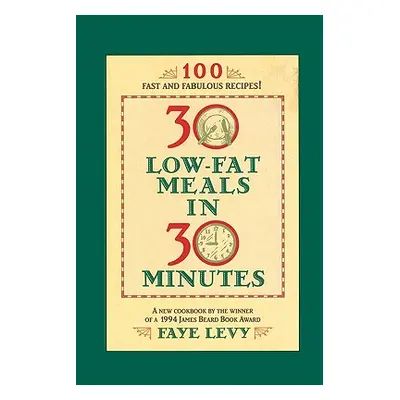 "30 Low-Fat Meals in 30 Minutes" - "" ("Levy Faye")