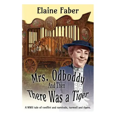 "Mrs. Odboddy: And Then There Was A Tiger: (A tale of conflict and carnivals, turmoil and tigers