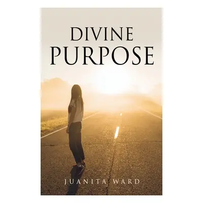 "Divine Purpose" - "" ("Ward Juanita")