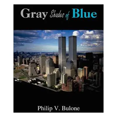 "Gray Shades of Blue" - "" ("Bulone Philip V.")