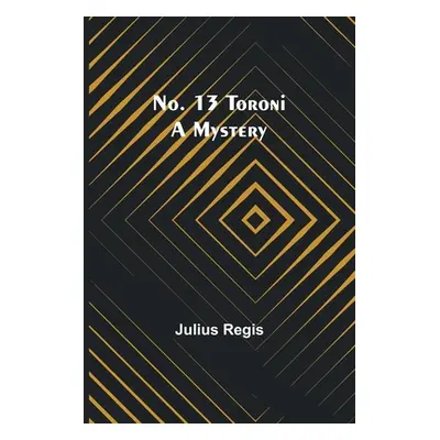 "No. 13 Toroni: A Mystery" - "" ("Regis Julius")