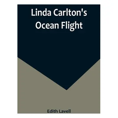 "Linda Carlton's Ocean Flight" - "" ("Lavell Edith")