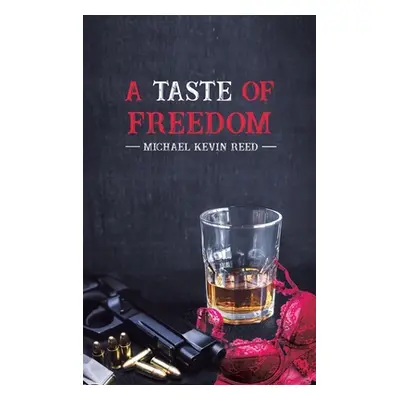 "A Taste of Freedom" - "" ("Reed Michael Kevin")