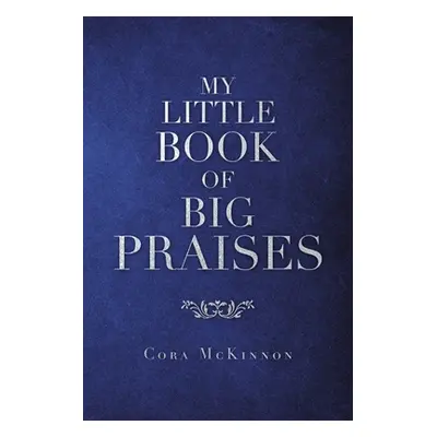 "My Little Book of Big Praises" - "" ("McKinnon Cora")