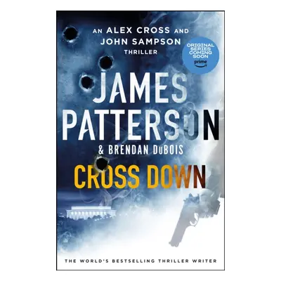 "Cross Down" - "An Alex Cross and John Sampson Thriller" ("Patterson James")