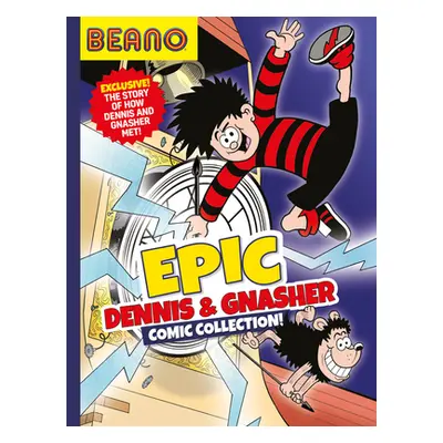 "Beano Epic Dennis & Gnasher Comic Collection" - "" ("Beano Studios")