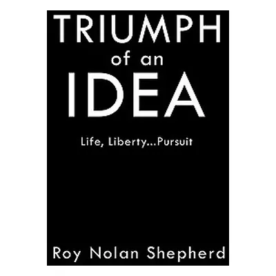 "TRIUMPH of an IDEA" - "" ("Shepherd Roy Nolan")