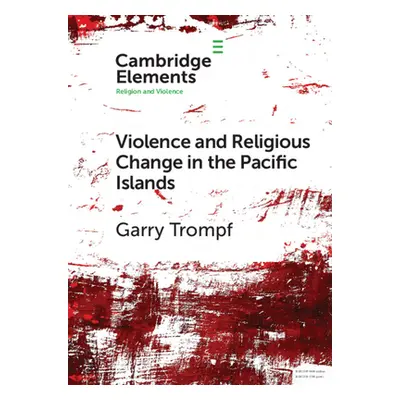 "Violence and Religious Change in the Pacific Islands" - "" ("Trompf Garry")