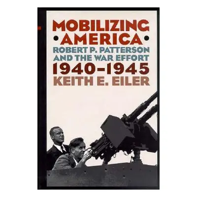 "Mobilizing America" - "" ("Eiler Keith E.")