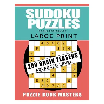 "Sudoku Puzzles Books for Adults - Large Print: 200 Brain Teasers Advanced Level" - "" ("Masters