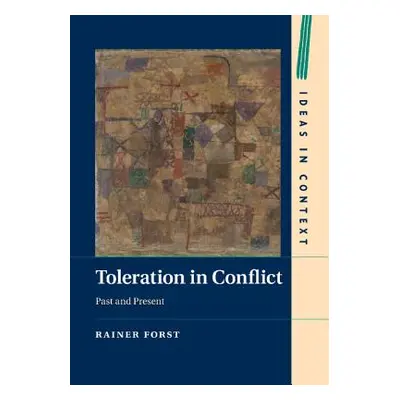 "Toleration in Conflict: Past and Present" - "" ("Forst Rainer")