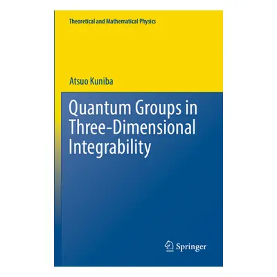 "Quantum Groups in Three-Dimensional Integrability" - "" ("Kuniba Atsuo")