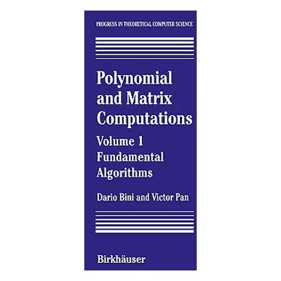 "Polynomial and Matrix Computations: Fundamental Algorithms" - "" ("Bini Dario")