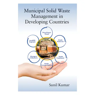 "Municipal Solid Waste Management in Developing Countries" - "" ("Kumar Sunil")