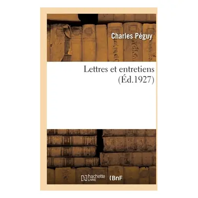 "Lettres Et Entretiens" - "" ("Pguy Charles")