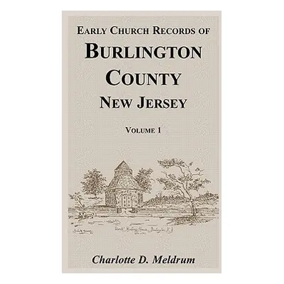 "Early Church Records of Burlington County, New Jersey. Volume 1" - "" ("Meldrum Charlotte")