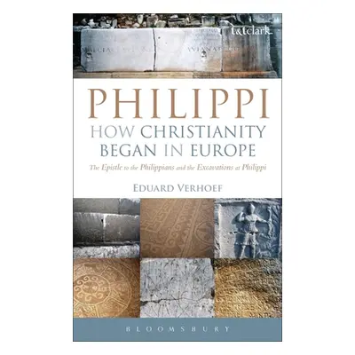 "Philippi: How Christianity Began in Europe: The Epistle to the Philippians and the Excavations 