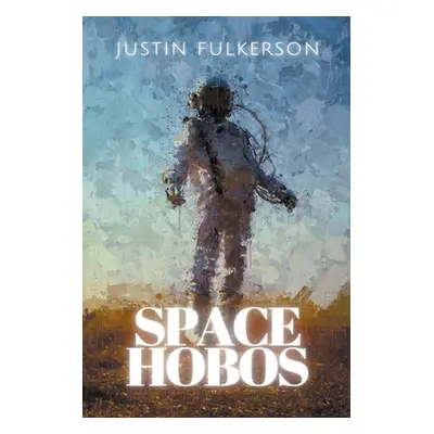 "Space Hobos" - "" ("Fulkerson Justin")