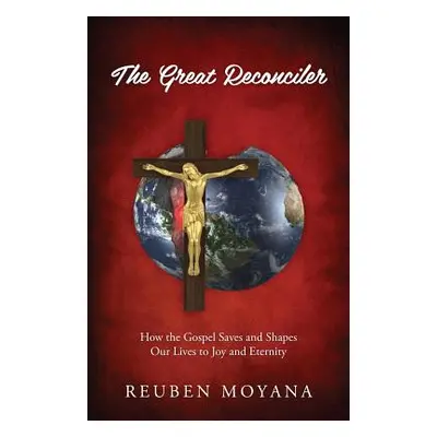 "The Great Reconciler: How the Gospel Saves and Shapes Our Lives to Joy and Eternity" - "" ("Moy