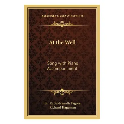 "At the Well: Song with Piano Accompaniment" - "" ("Tagore Rabindranath")