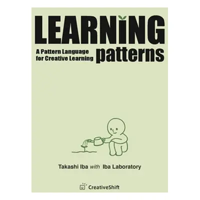 "Learning Patterns: A Pattern Language for Creative Learning" - "" ("Iba Takashi")