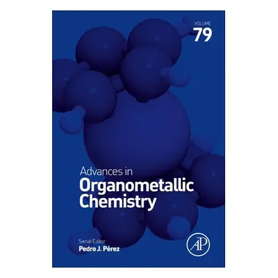 "Advances in Organometallic Chemistry: Volume 79" - "" ("Perez Pedro J.")