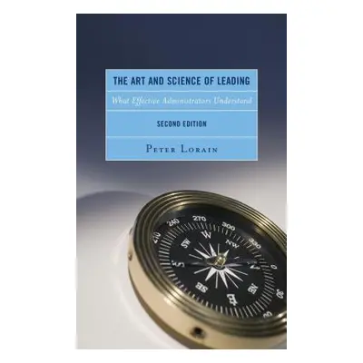 "The Art and Science of Leading: What Effective Administrators Understand" - "" ("Lorain Peter")