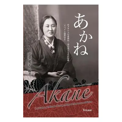 "Akane Japanese & Spanish Edition: Los Tankas de Mitsuko Kasuga, Migrante Japosesa en Mxico" - "