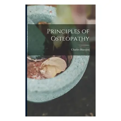 "Principles of Osteopathy" - "" ("Hazzard Charles")