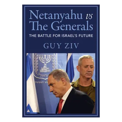 "Netanyahu Vs the Generals: The Battle for Israel's Future" - "" ("Ziv Guy")