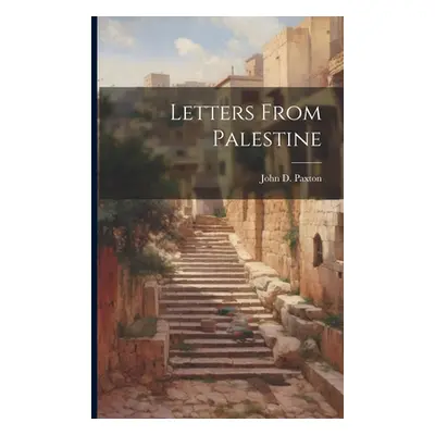 "Letters From Palestine" - "" ("Paxton John D.")