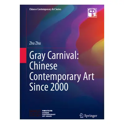 "Gray Carnival: Chinese Contemporary Art Since 2000" - "" ("Zhu Zhu")