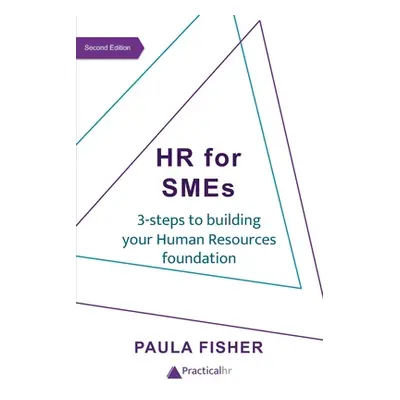 "HR for SMEs: 3-steps to building your Human Resources foundation" - "" ("Fisher Paula")