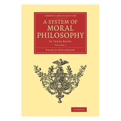 "A System of Moral Philosophy: In Three Books" - "" ("Hutcheson Francis")