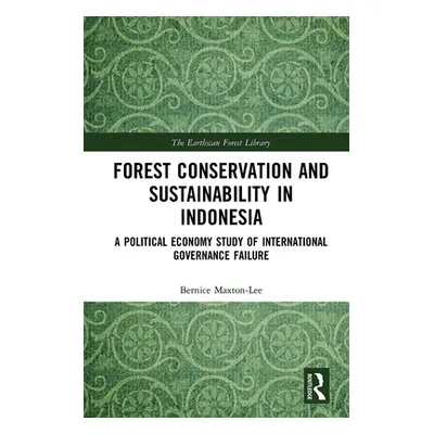 "Forest Conservation and Sustainability in Indonesia: A Political Economy Study of International