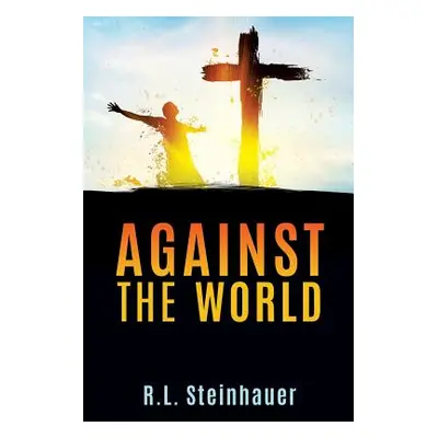 "Against The World" - "" ("Steinhauer R. L.")